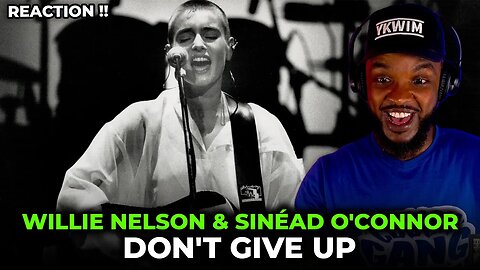 🎵 Willie Nelson & Sinéad O'Connor - Don't Give Up REACTION