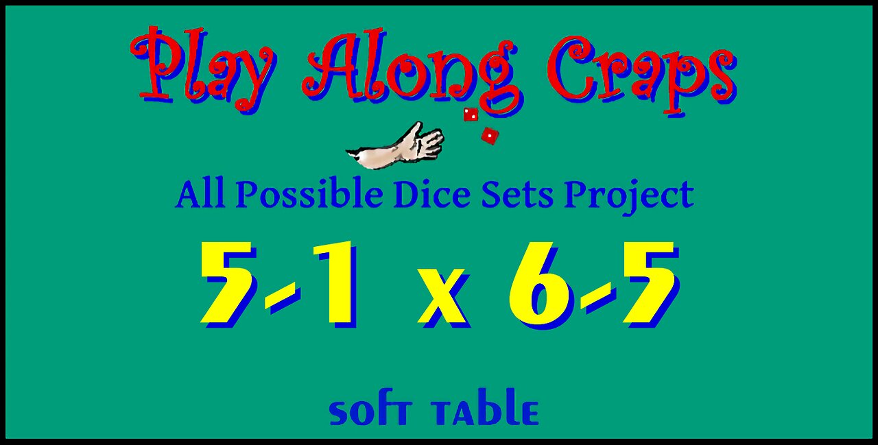 5-1x6-5 Dice Set at Soft Table