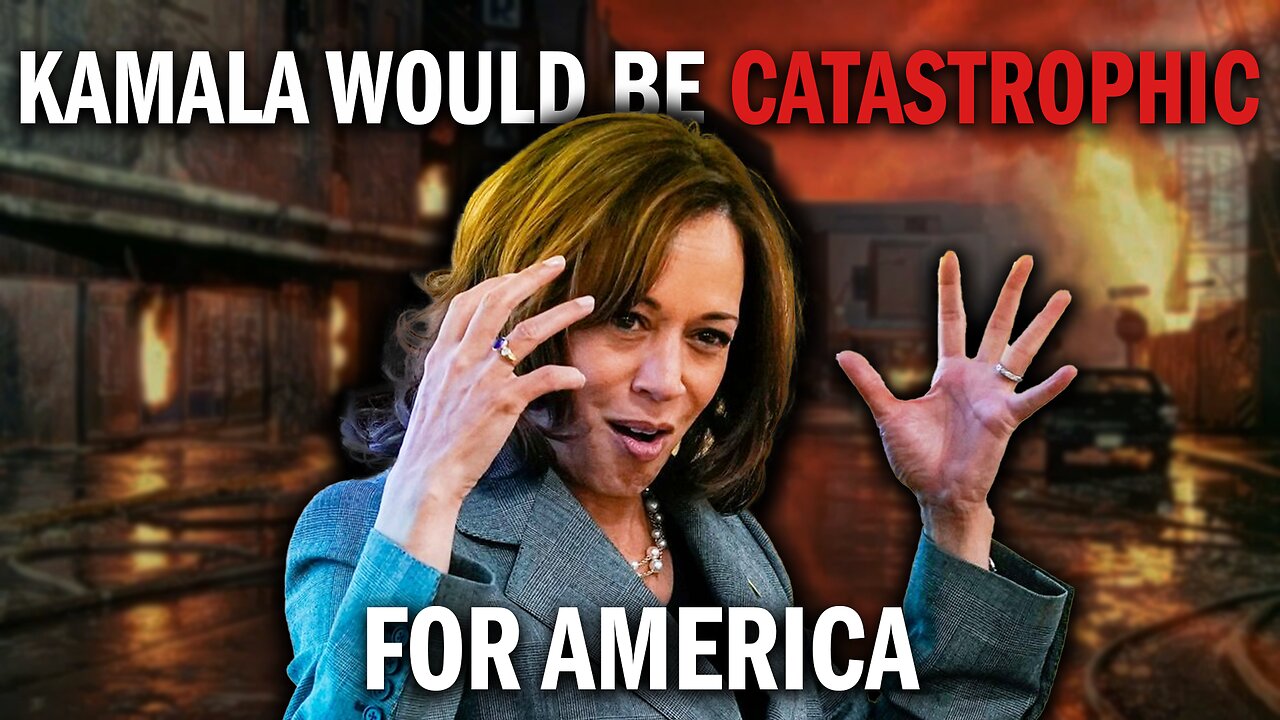 Kamala Harris' Vision Will Be Catastrophic For America!