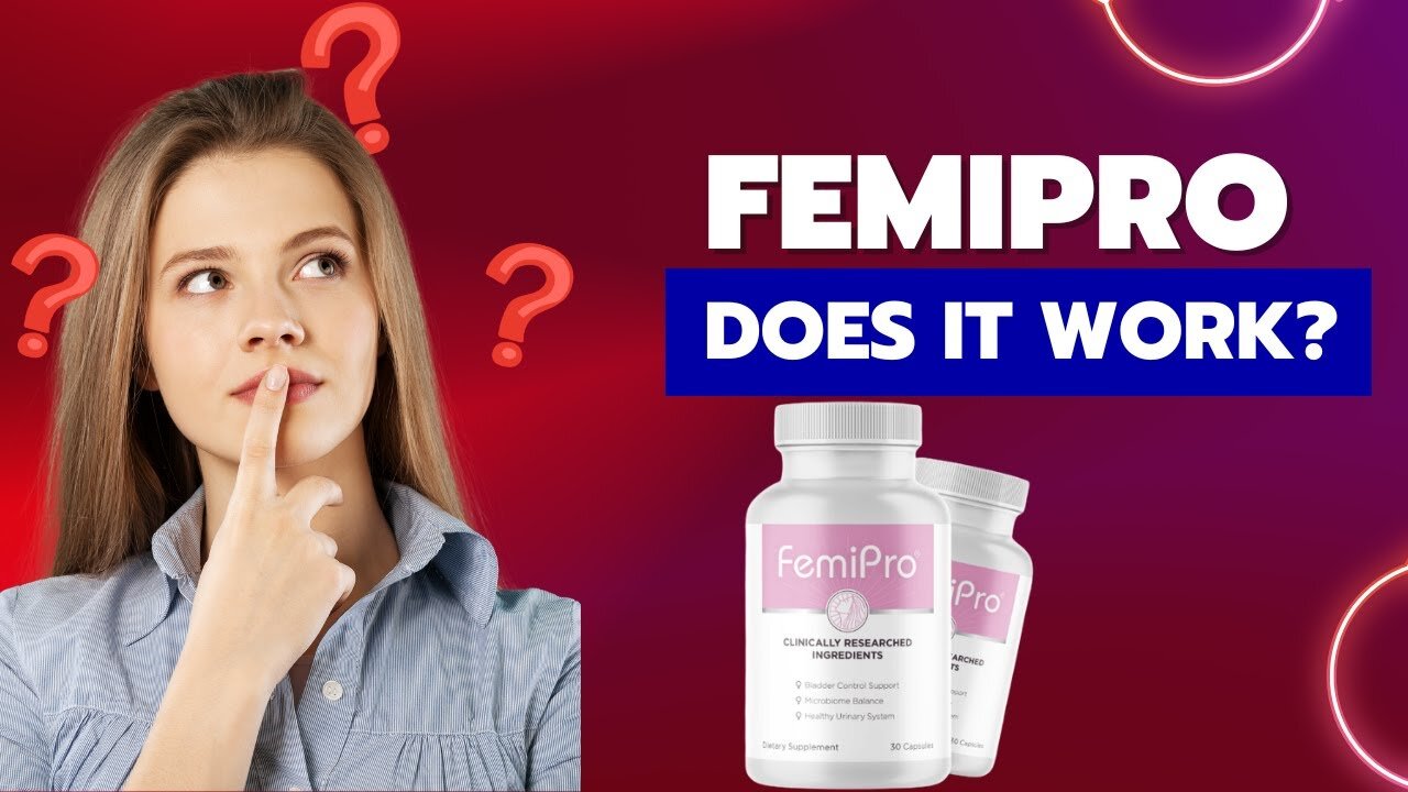 Femipro Supplement: Does It Really Work for Urinary and Pelvic Health?