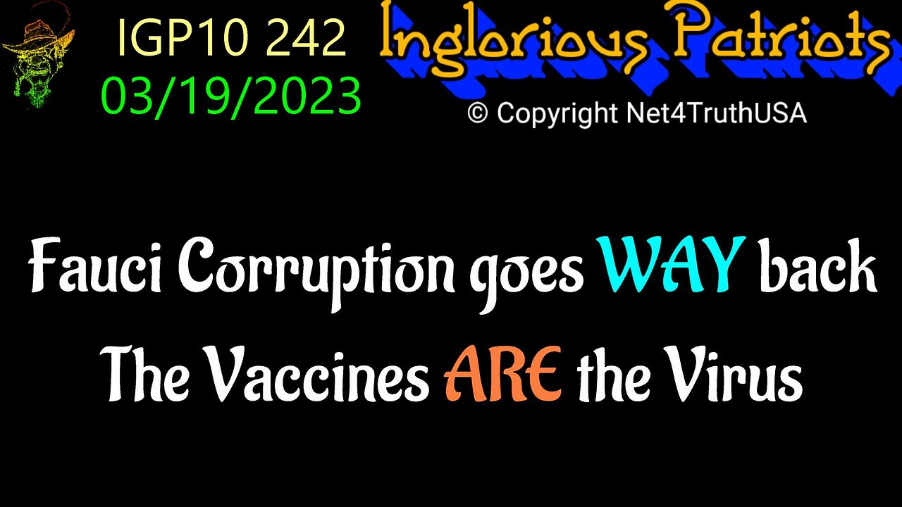 IGP10 242 - Fauci Corruption goes WAY back - The Vaccines ARE the Virus