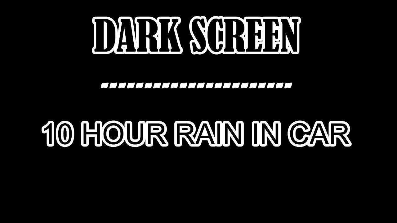 10 HOUR Rain From Inside A Car at Night, Rain Sounds for Sleeping, No Thunder DARK SCREEN