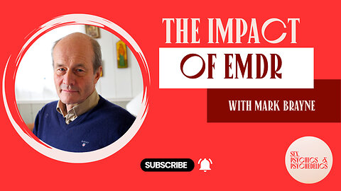 The Impact of EMDR with Mark Brayne