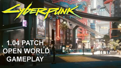 Cyberpunk 2077 (PS4) - 1.04 PATCH Open World Gameplay