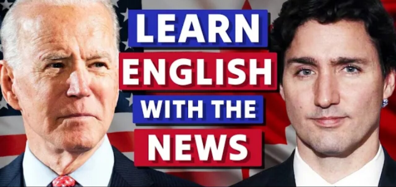 Joe Biden Meets Justin Trudeau in Ottawa 🇺🇸🇨🇦 Learn English with the News