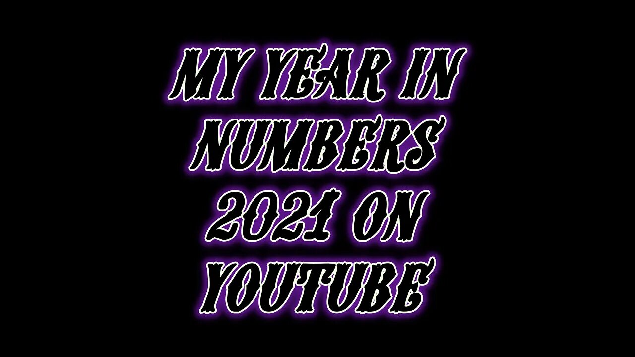 My Year 2021 in YouTube Thank You EVERYONE