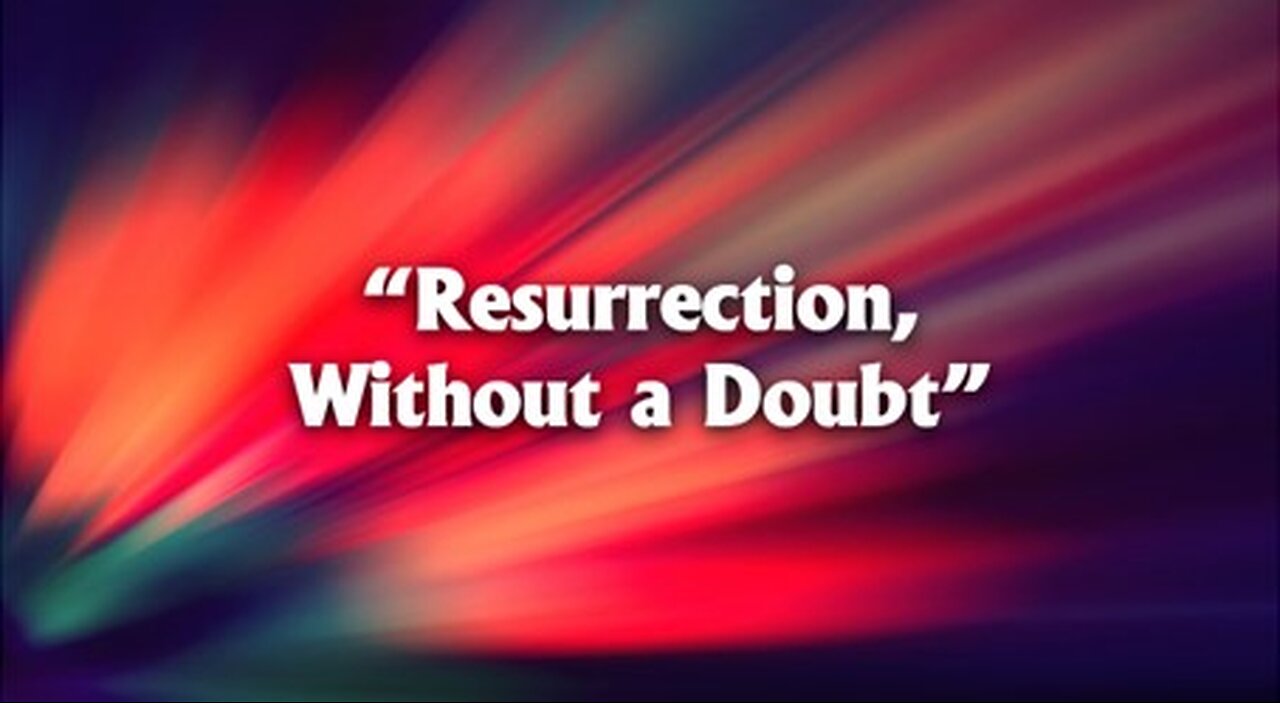 Resurrection, Without a Doubt