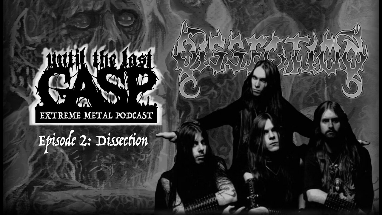 Until The Last Gasp - Extreme Metal Podcast (Episode 2: Dissection)