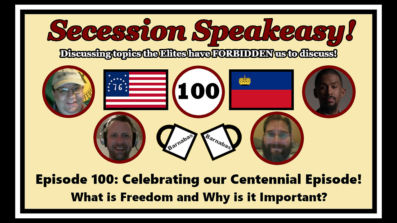 Secession Speakeasy #100 (Our Centennial Episode): What is Freedom and Why is it Important?