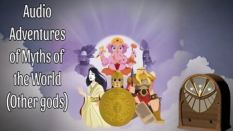 Audio Adventures of Myths of the World (Other Gods)