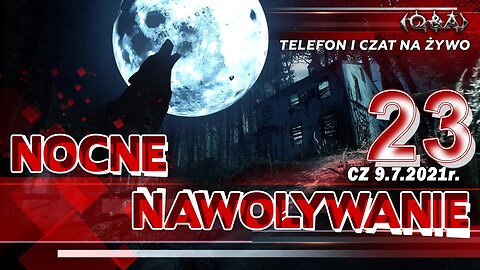 NOCNE NAWOŁYWANIE 23 - Olszański, Osadowski NPTV (09.07.2021)
