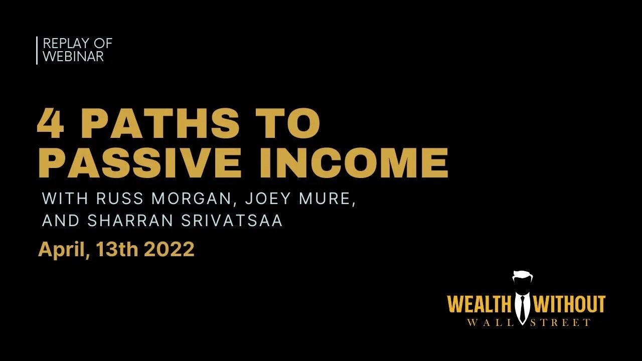 REPLAY: 4 Paths To Passive Income with Russ Morgan, Joey Mure, and Sharran Srivatsaa