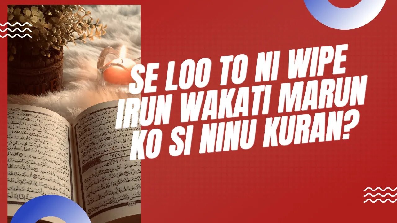 Se e Loo to Ni Wipe Irun Wakati Marun Kosi Ninu Kuran?