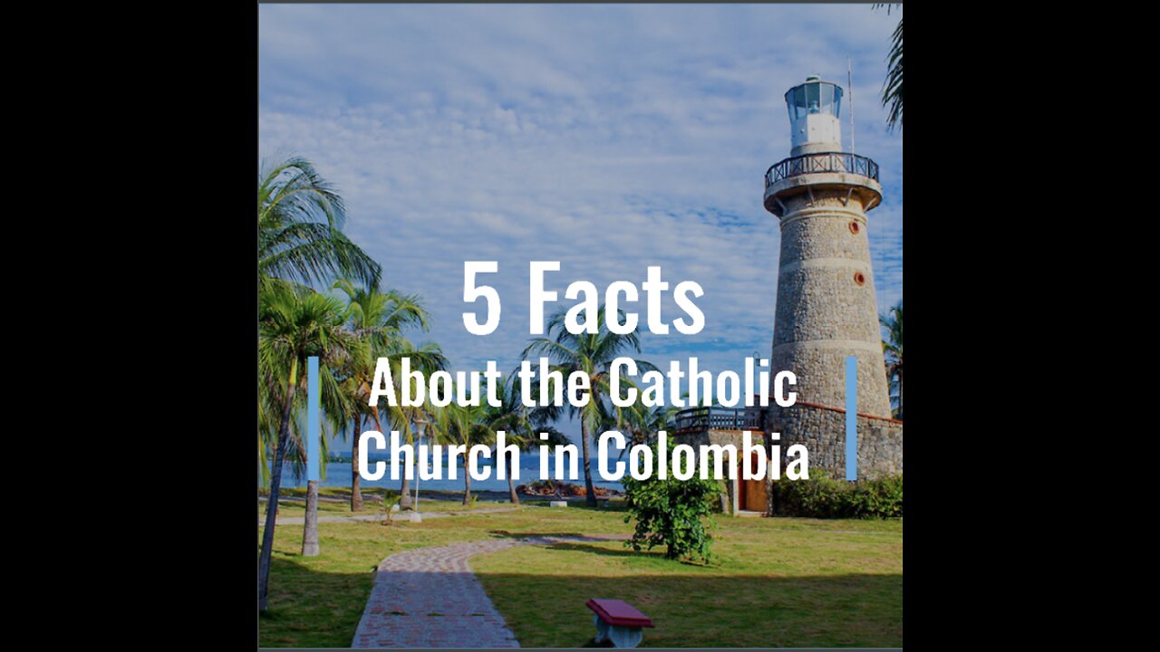 5 Facts about the Catholic Church in Colombia