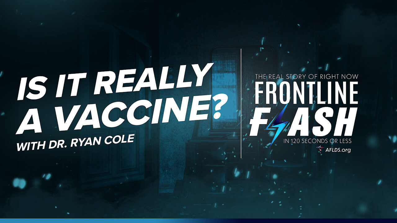 Frontline Flash™ Ep. 1008: Is It Really A Vaccine? featuring Dr. Ryan Cole