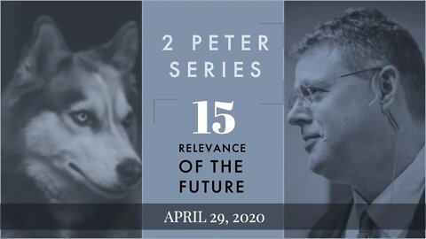 2 Peter 015. The Relevance of the Future. 2 Peter 3:11-15a