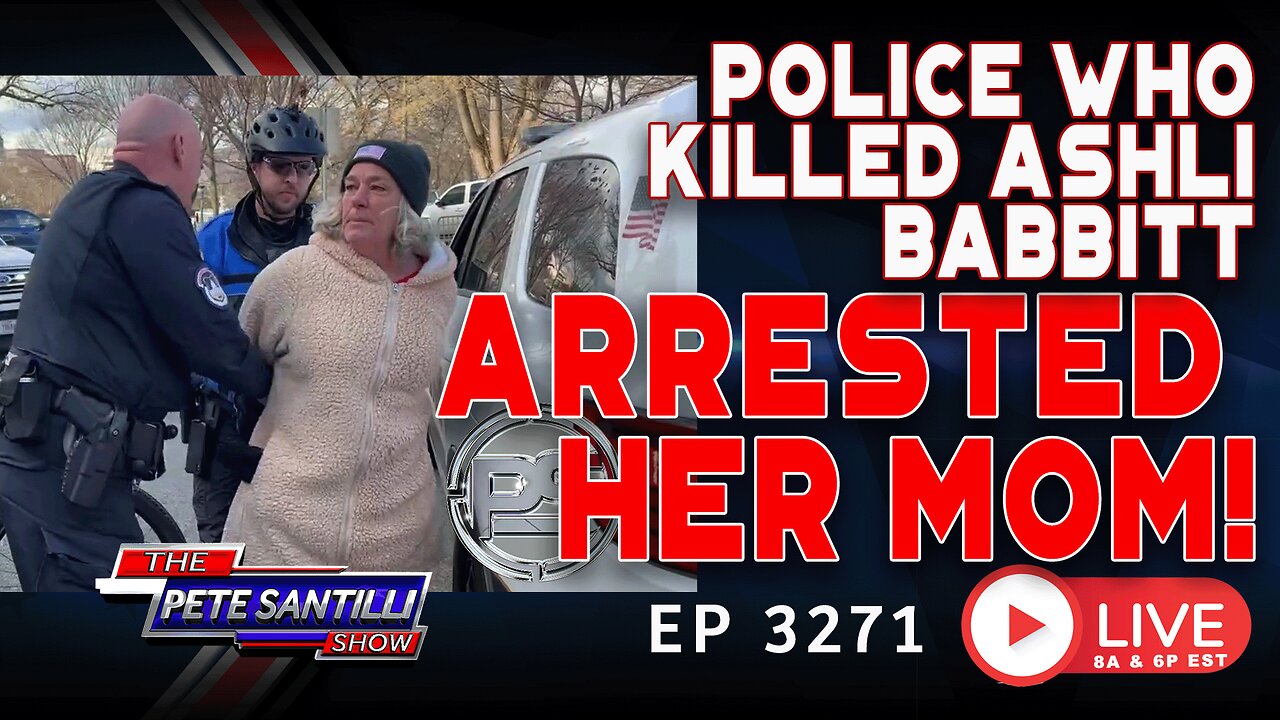 POLICE AGENCY WHO KILLED ASHLI BABBITT ARRESTED HER MOM | EP 3271-6PM