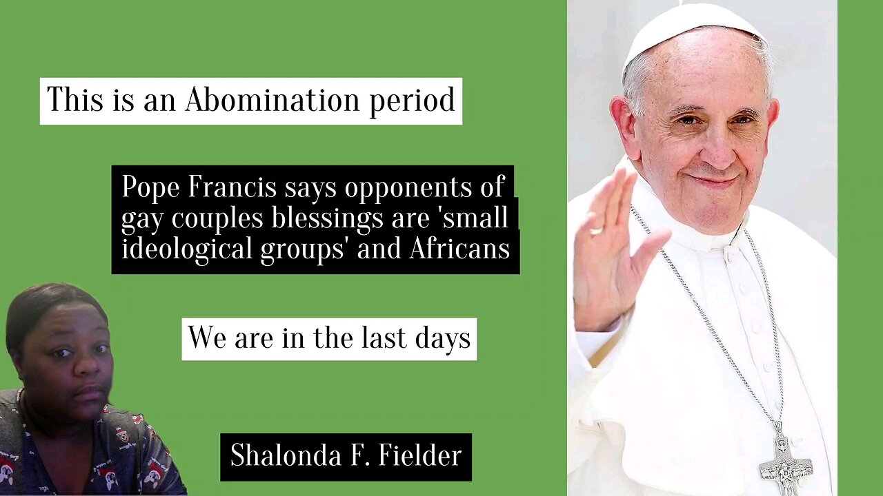 Pope Francis says opponents of gay couples blessings are 'small ideological groups' and Africans