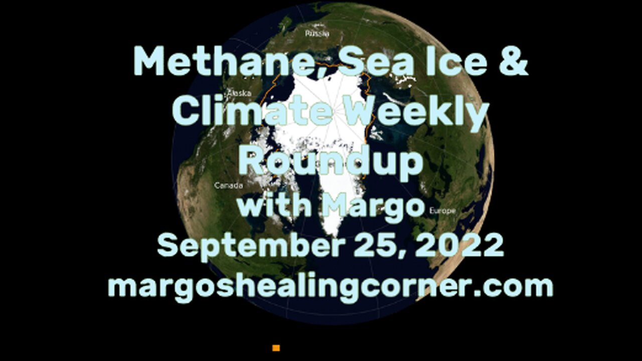 Methane, Sea Ice & Climate Weekly Roundup with Margo (Sept. 25, 2022)