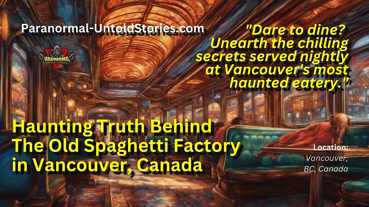 Real CreepyPasta Paranormal | The Dark Secrets of The Old Spaghetti Factory in Vancouver Canada