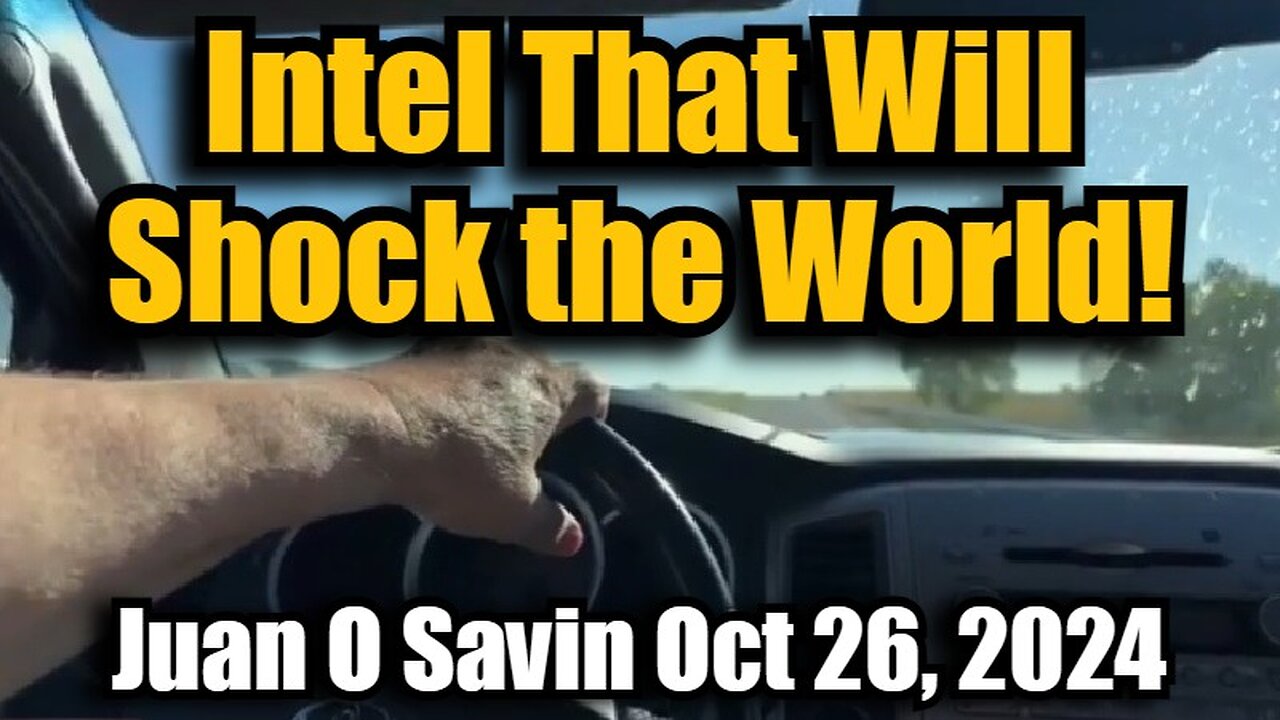 Juan O' Savin 10/26/24 - Intel That Will Shock the World!