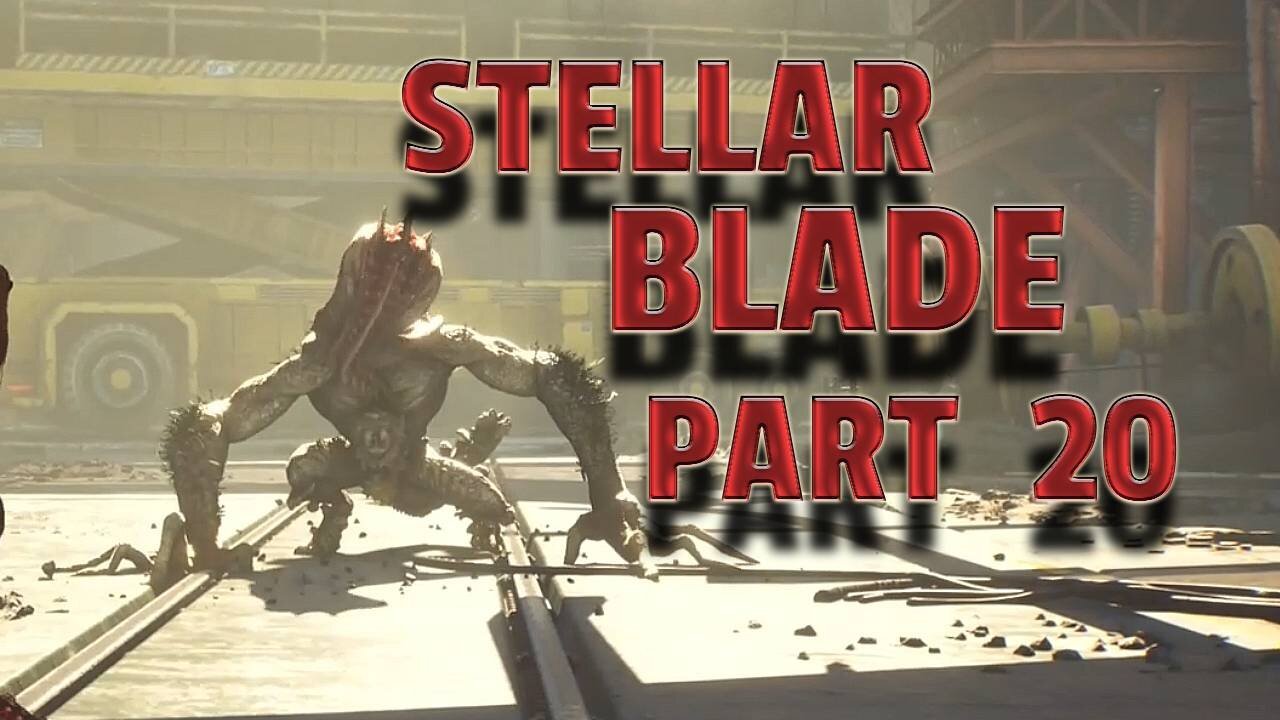 STELLAR BLADE-- LET'S PLAY-- PART 20-- MATRIX 11 THE COLLAPSED RAIL BRIDGE & STALKER BOSS FIGHT