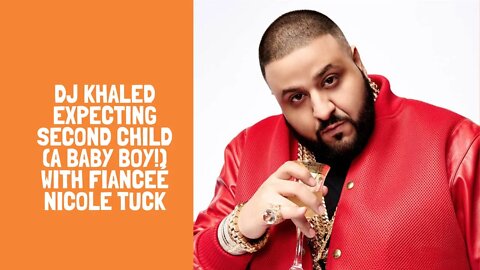 DJ Khaled Expecting Second Child (a Baby Boy!) with Fianceé Nicole Tuck