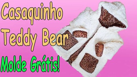 Como Fazer Casaquinho Teddy Bear para Bebê (Molde Grátis!!)