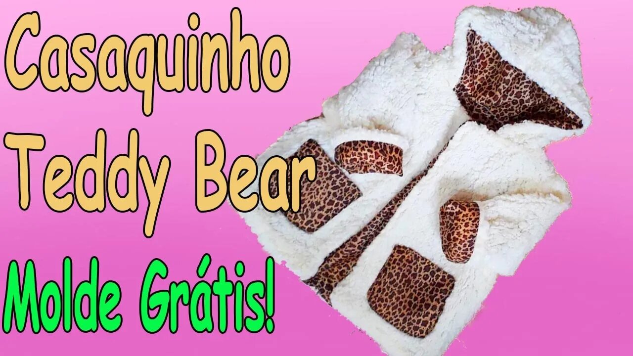 Como Fazer Casaquinho Teddy Bear para Bebê (Molde Grátis!!)