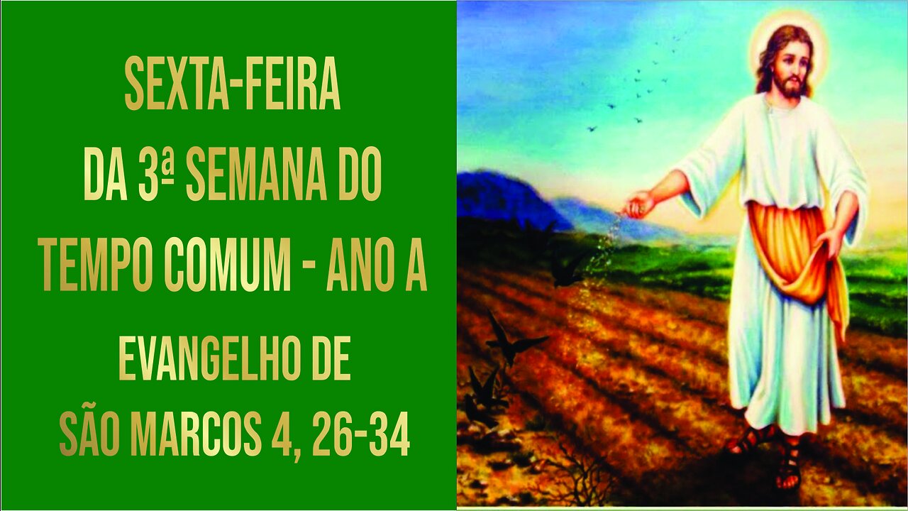 Evangelho da Sexta-feira da 3ª Semana do Tempo Comum - Ano A Mc 4, 26-34