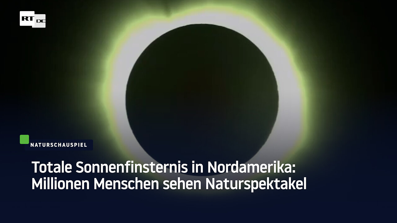 Totale Sonnenfinsternis in Nordamerika: Millionen Menschen sehen Naturspektakel