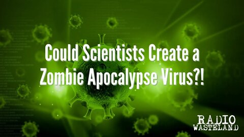 Could Scientists Create a Zombie Apocalypse Virus?