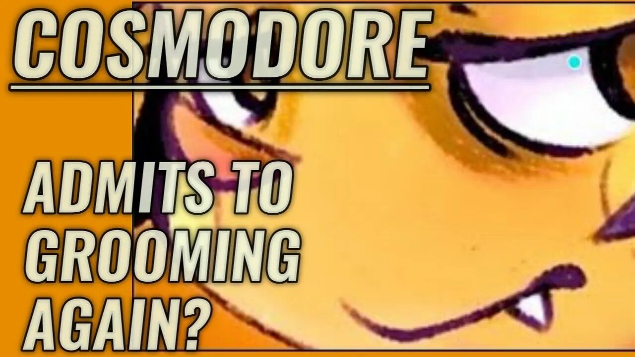 Cosmodore Confesses To Grooming AGAIN!