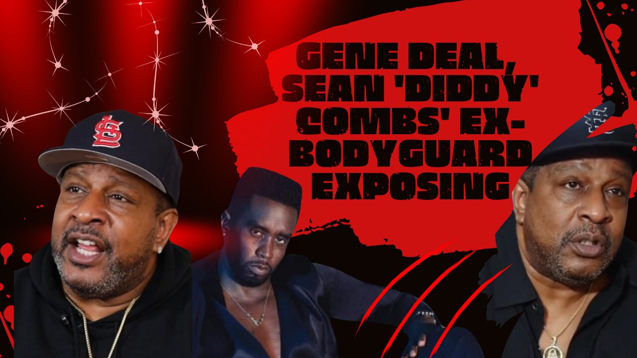 Gene Deal, Sean 'Diddy' Combs' ex-bodyguard exposing