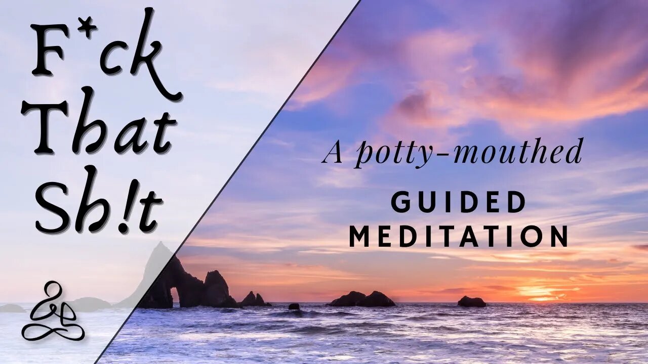 F*ck That Sh!t - a Potty-mouthed meditation for real people