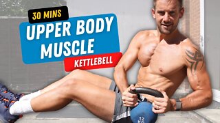 EPIC Kettlebell Upper Body Muscle Build 💪🔥 30 Minutes