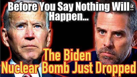 Before You Say ‘Nothing Will Happen’ The Biden Nuclear Bomb Just Dropped!