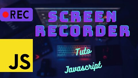 Tuto Javascript : Enregistreur d'écran [ Screen Recorder ]