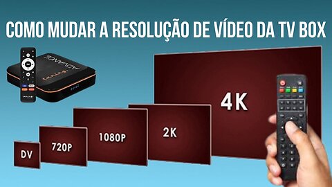 Veja como alterar a resolução na box tuning advance de acordo com sua TV