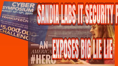 SANDIA LABS IT↵IT SECURITY PhD↵EXPOSES BIG LIE LIE