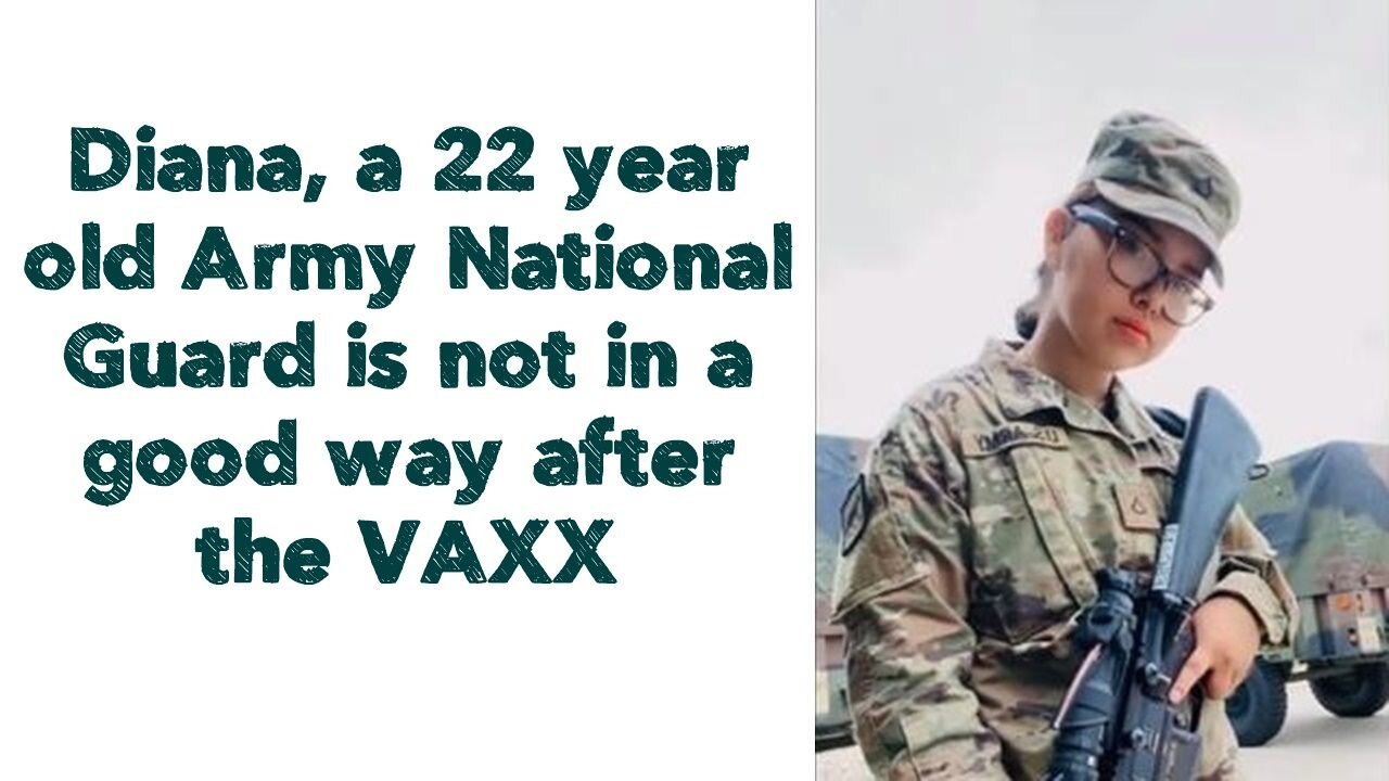 Diana, a 22 year old Army National Guard is not in a good way after the VAXX