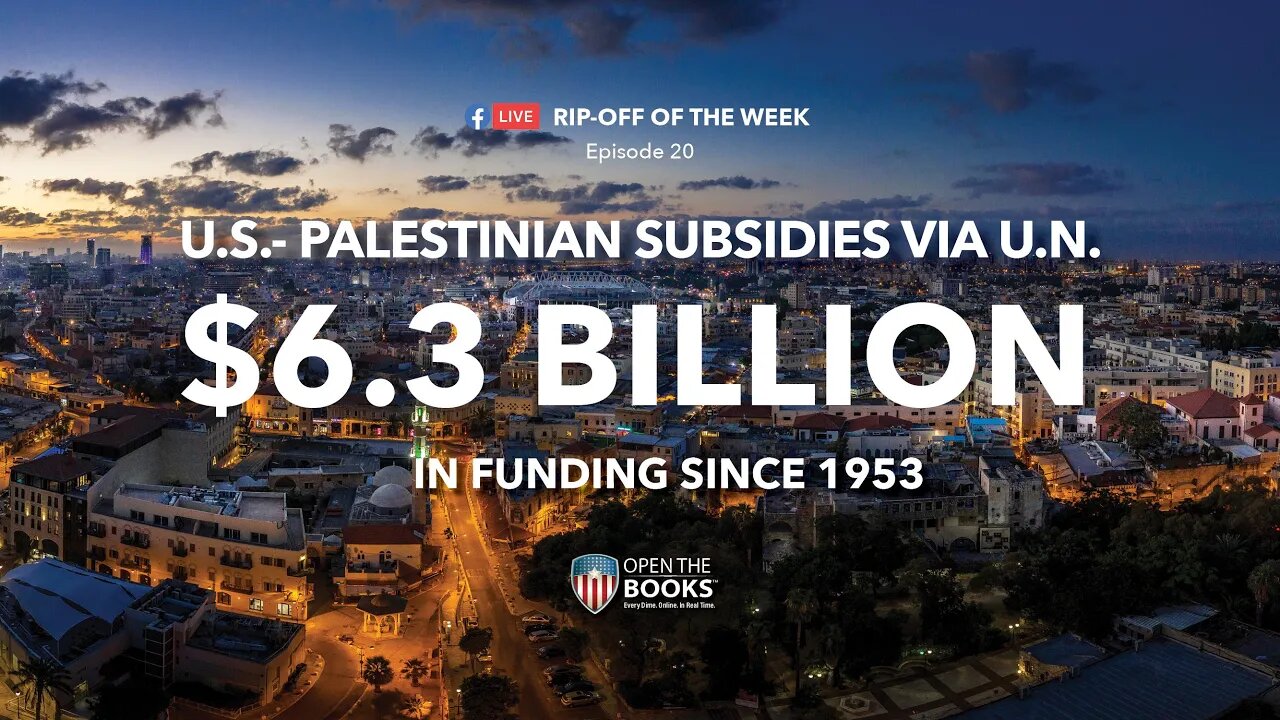 Rip-Off Of The Week (2021) Ep. 20: U.S.-Palestinian Subsidies via United Nations