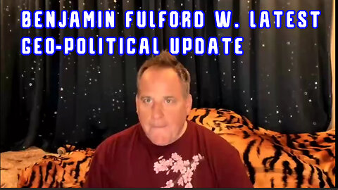 Benjamin Fulford w/ Latest Geo-Political Update