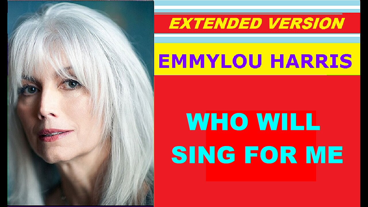 Emmylou Harris - WHO WILL SING FOR ME (extended version)