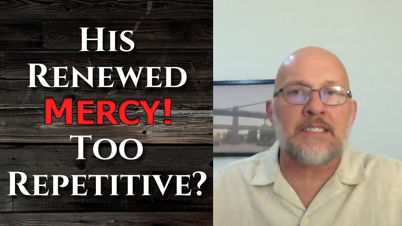 "His Renewed Mercy! Too Repetitive?"