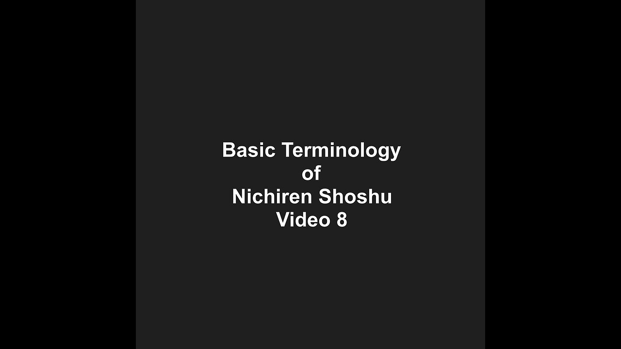 Basic Terminology of Nichiren Shoshu Video 8