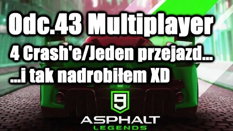 Asphalt 9 odc 43 Multiplayer 4 Crash'e/Jeden przejazd...i tak nadrobiłem XD