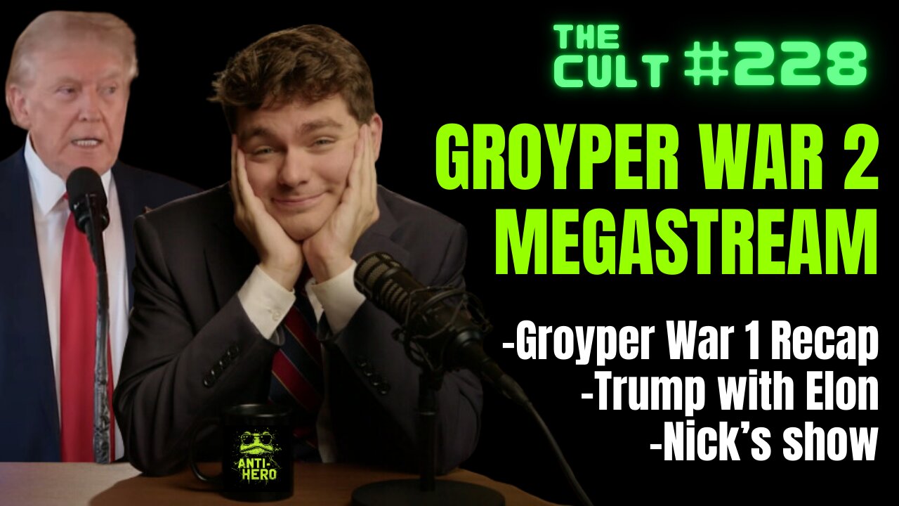 The Cult #228: GROYPER WAR 2 MEGASTREAM - Groyper War 1 Recap, Trump with Elon, Nick's show