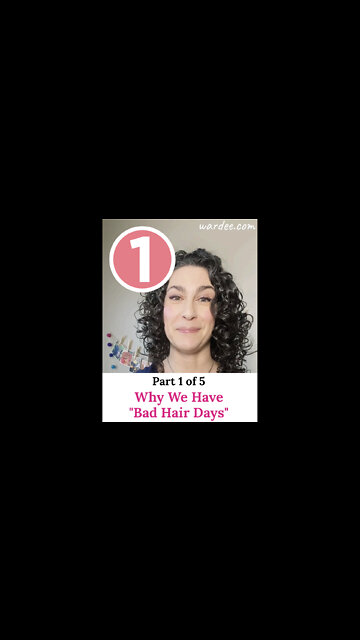 *1 of 5* Why We Have "Bad Hair Days"... plus what to do about it!