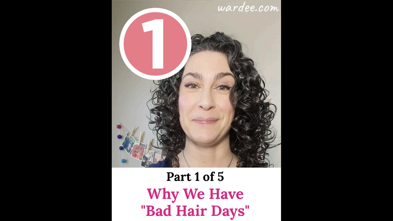 *1 of 5* Why We Have "Bad Hair Days"... plus what to do about it!